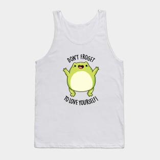 Don't Froget To Love Yourself Funny Frog Pun Tank Top